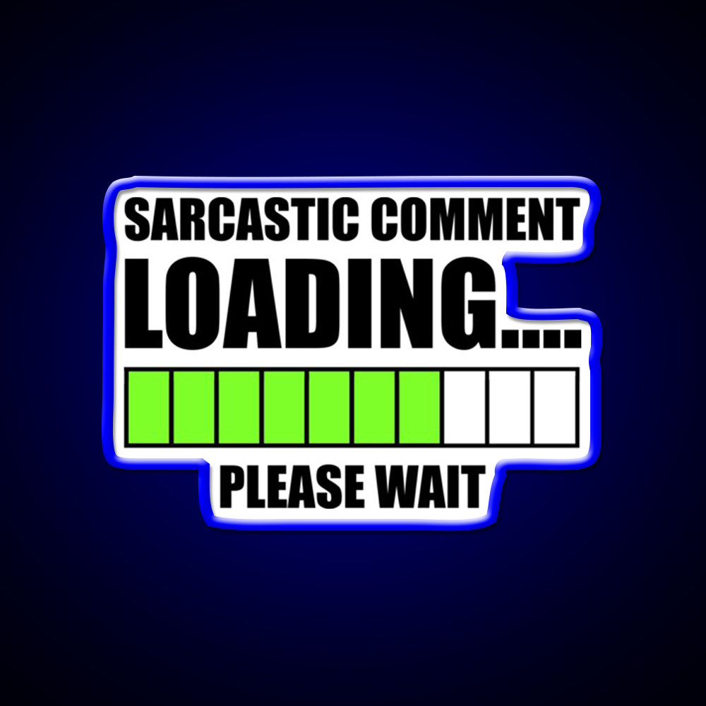 Sarcastic Comment Loadingplease Wait Man Cave Bar Led Neon Sign Rgb Color