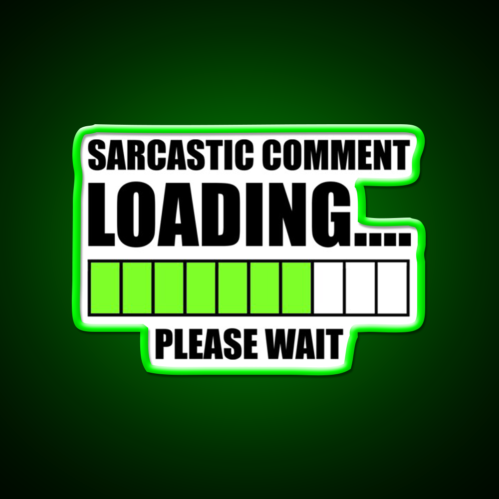 Sarcastic Comment Loadingplease Wait Man Cave Bar Led Neon Sign Rgb Color