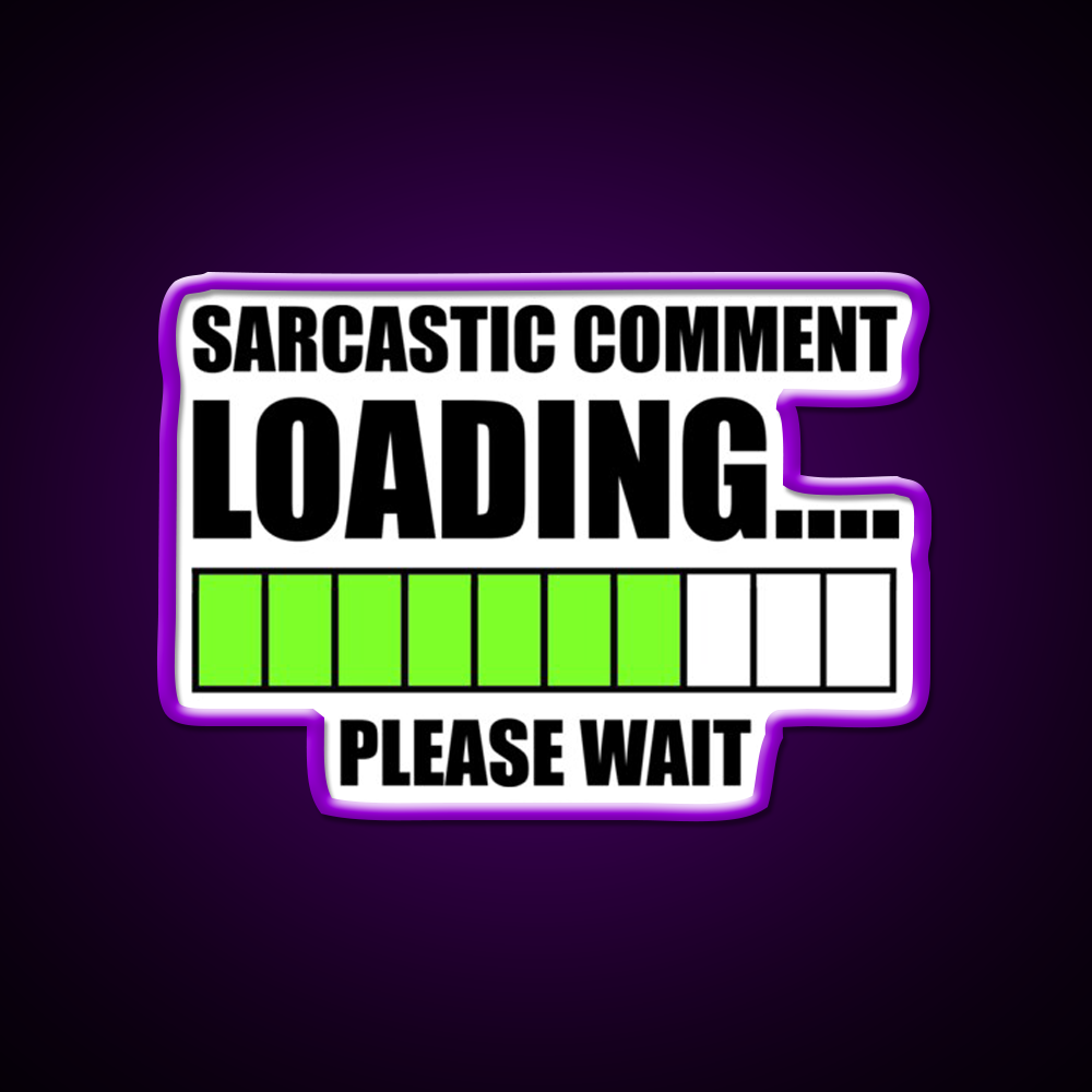Sarcastic Comment Loadingplease Wait Man Cave Bar Led Neon Sign Rgb Color