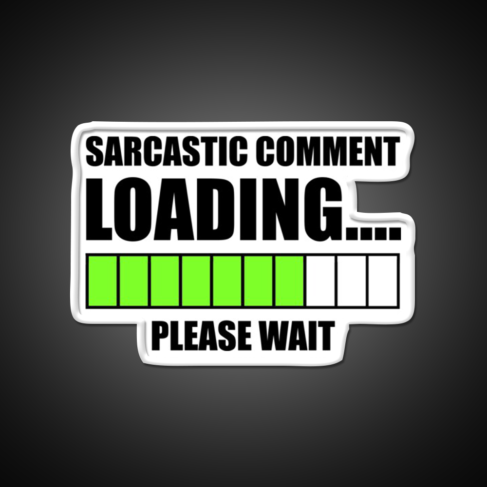 Sarcastic Comment Loadingplease Wait Man Cave Bar Led Neon Sign Rgb Color