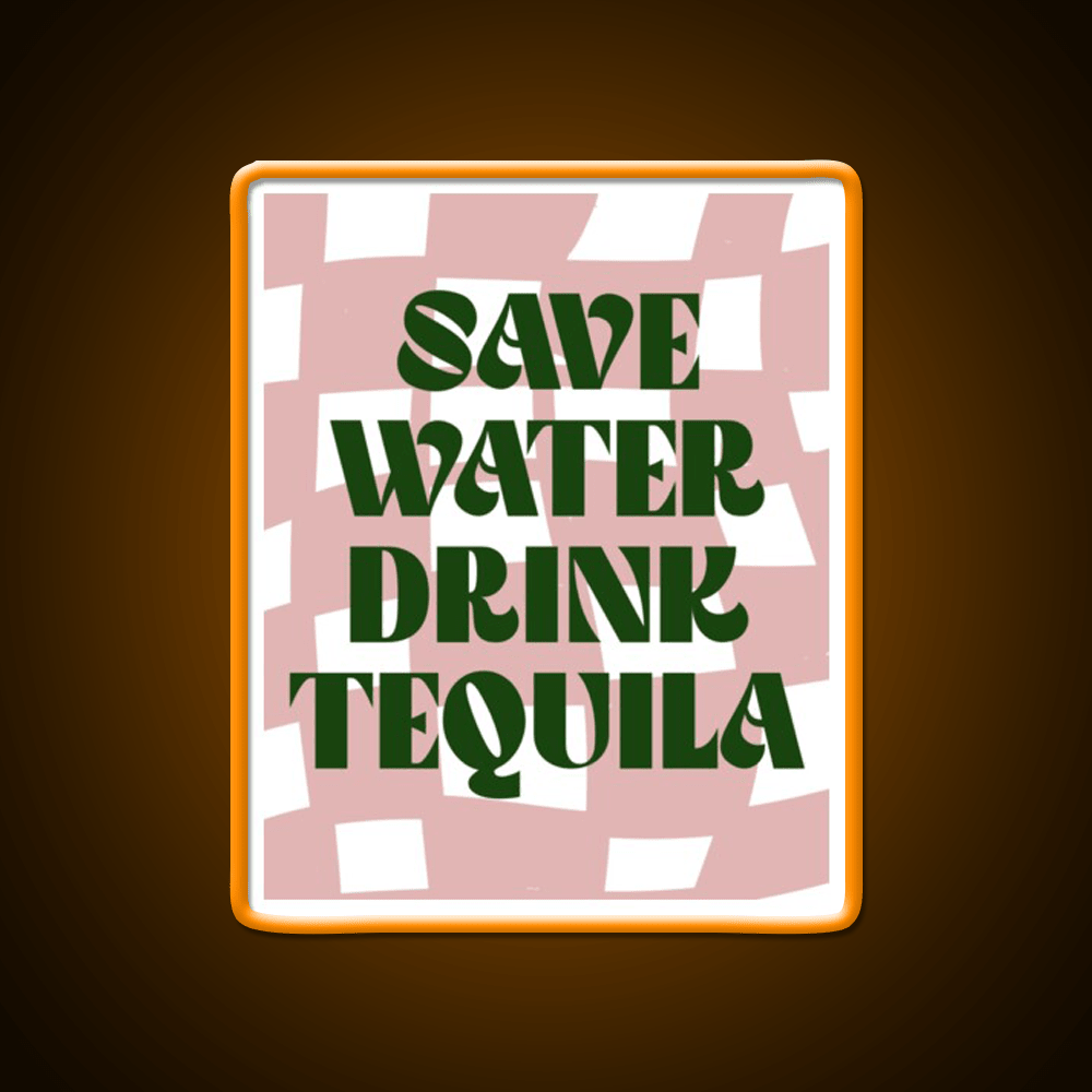 Save Water Drink Tequila Party Drink Tequila Led Neon Sign Bar Bar Sign Rgb Color - Shineneon