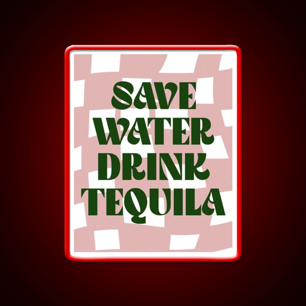 Save Water Drink Tequila Party Drink Tequila Led Neon Sign Bar Bar Sign Rgb Color - Shineneon
