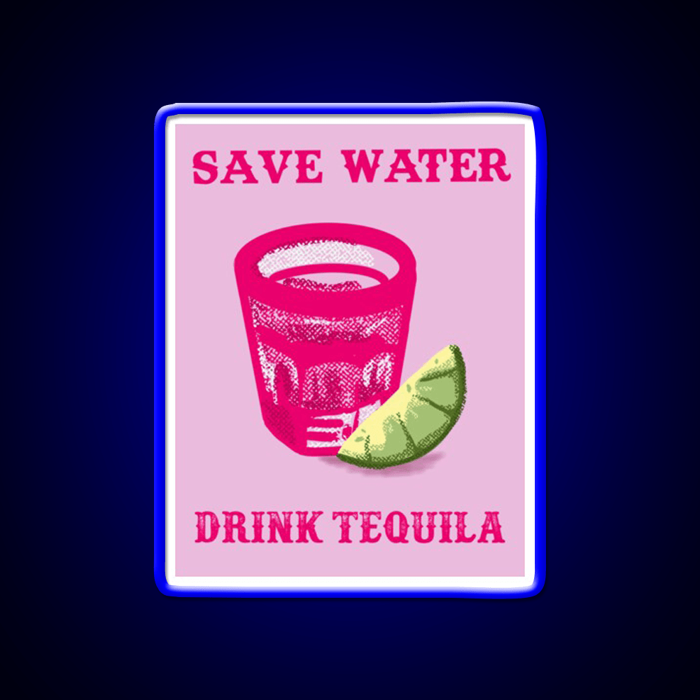 Save Water Drink Tequila Party Drink Tequila Led Neon Sign Bar Wall Light Rgb Color - Shineneon