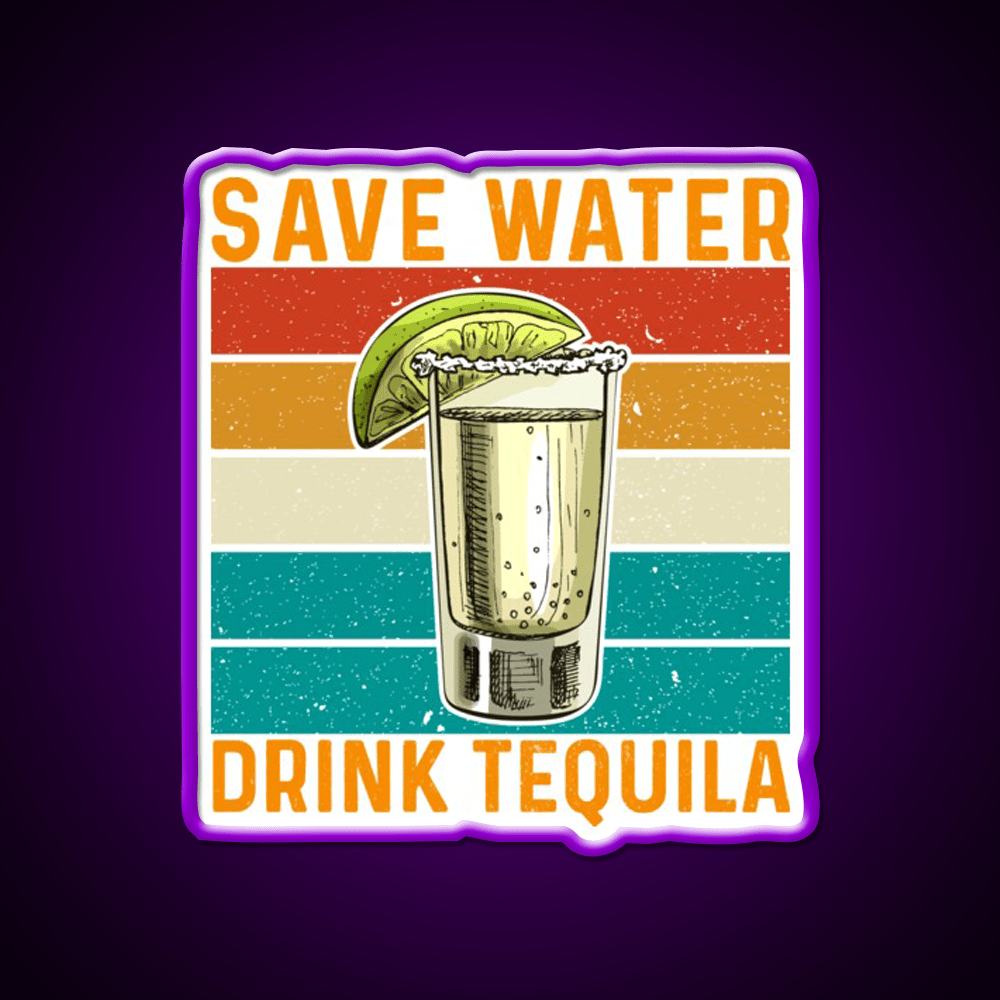 Save Water Drink Tequila Party Drink Tequila Led Neon Sign Rgb Color - Shineneon