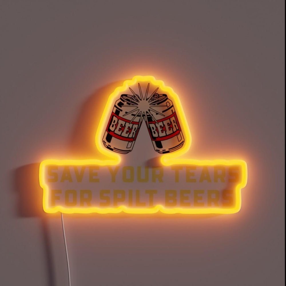 Save Your Tears For Spilt Beers Rgb Led Neon Sign - Shineneon