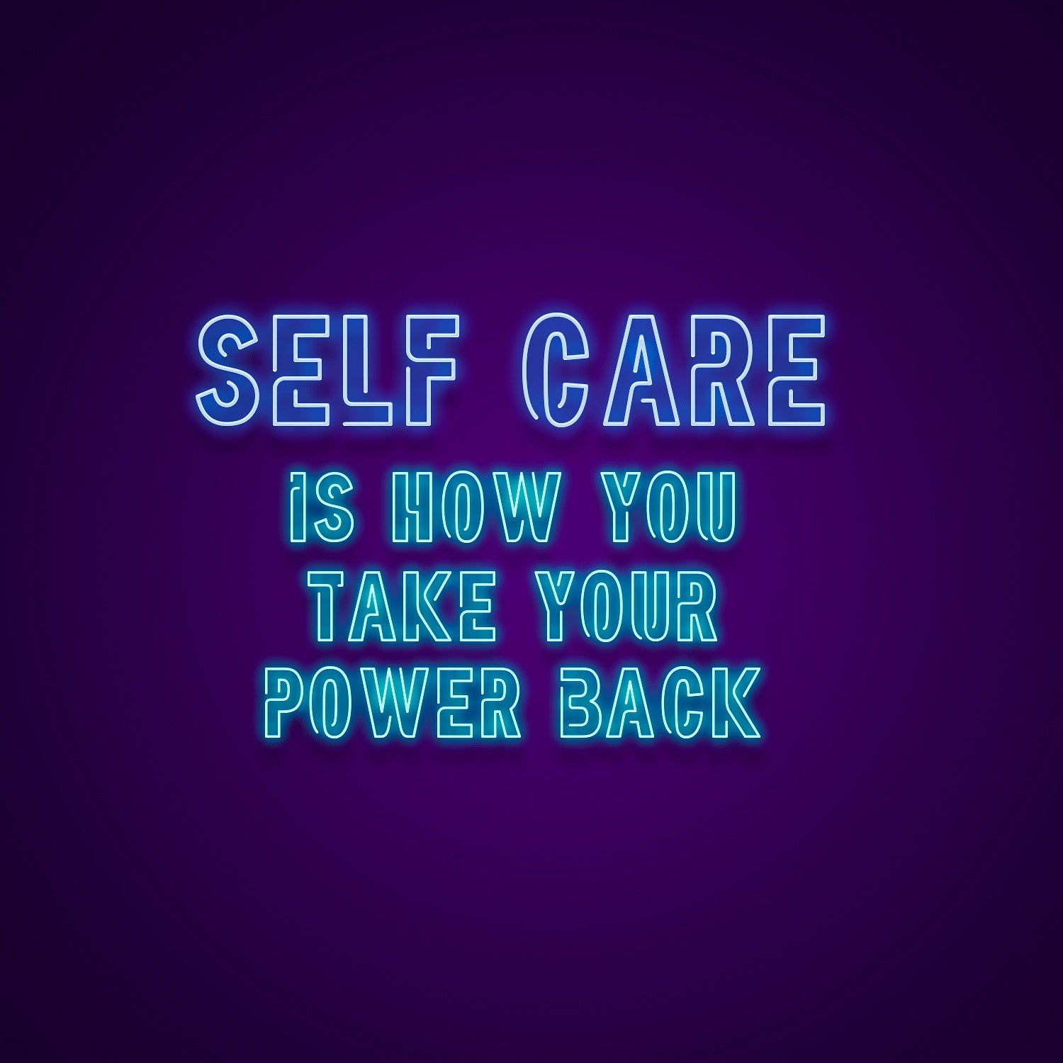 Self Care Is How You Take Your Power Back Led Neon Signs Wall Art | Shineneon