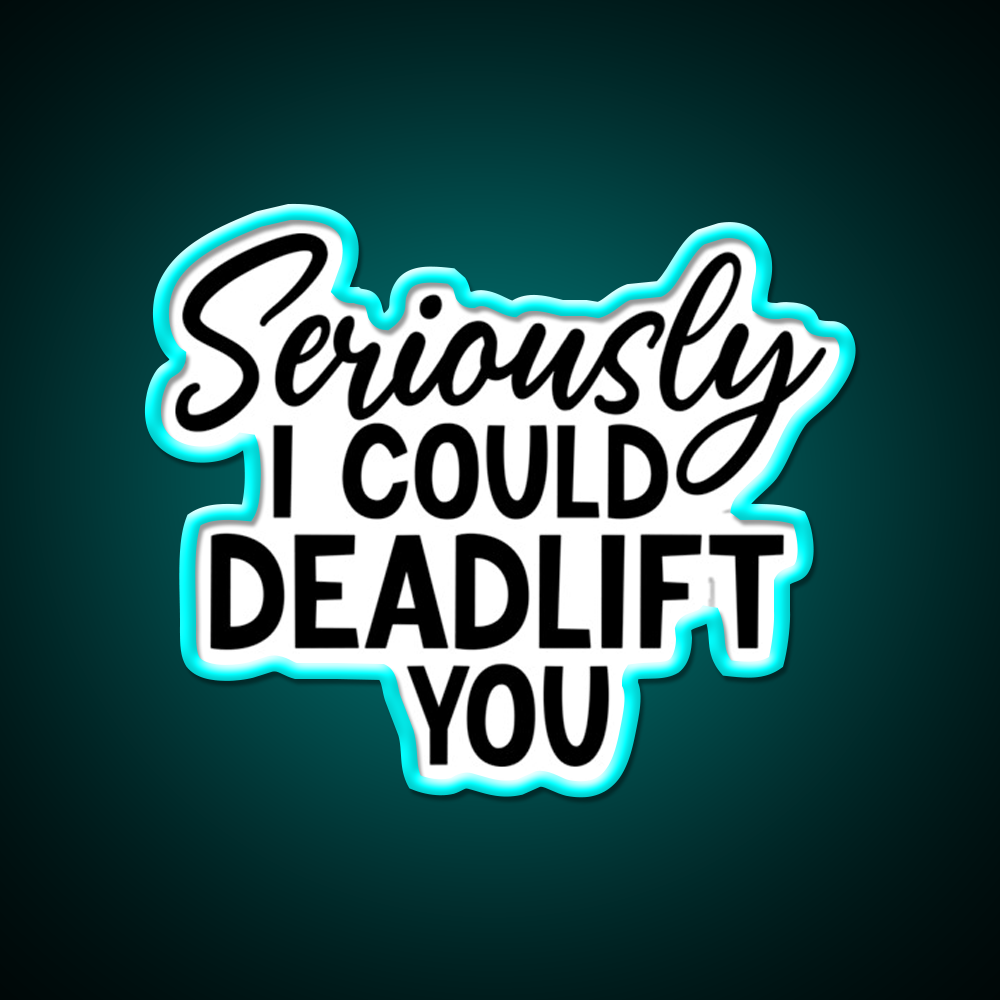 Seriously I Could Deadlift You Funny Idea Gym Fitness Led Neon Sign Rgb Color - Size and dimension reference
