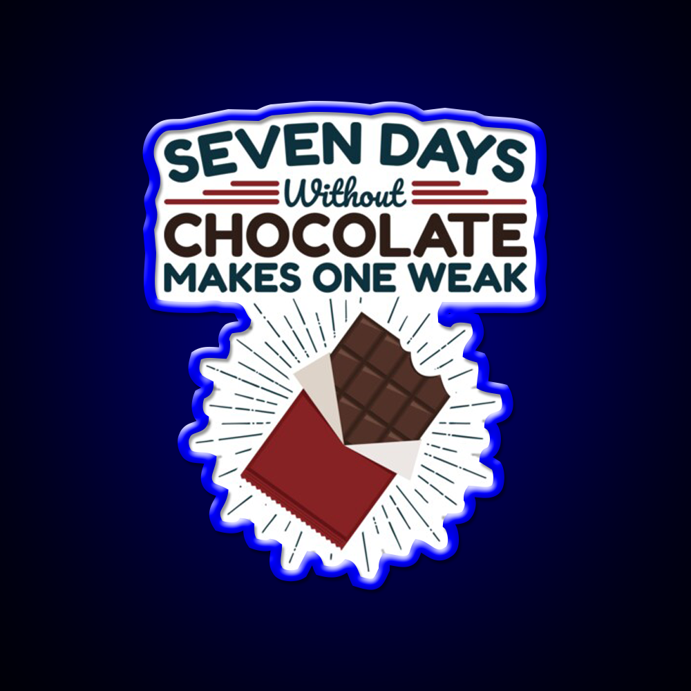 Seven Days Without Chocolate Makes One Weak Bar Led Neon Sign Rgb Color