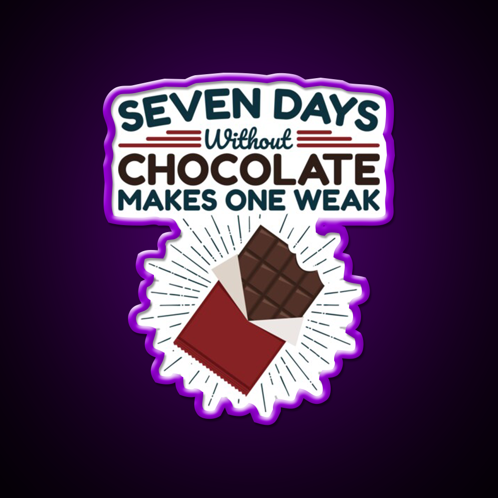 Seven Days Without Chocolate Makes One Weak Bar Led Neon Sign Rgb Color