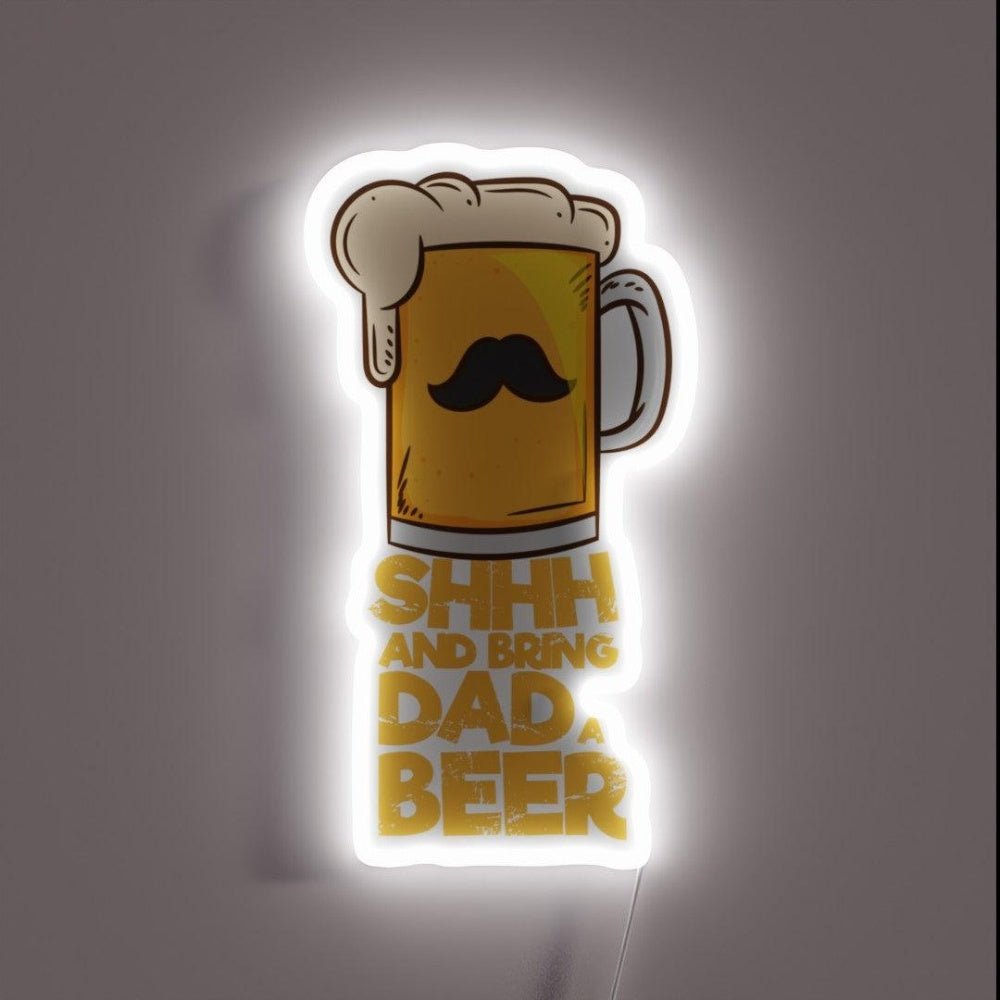 Shhh And Bring Dad A Beer Beer Dad Fathers Day Rgb Led Neon Sign - Shineneon