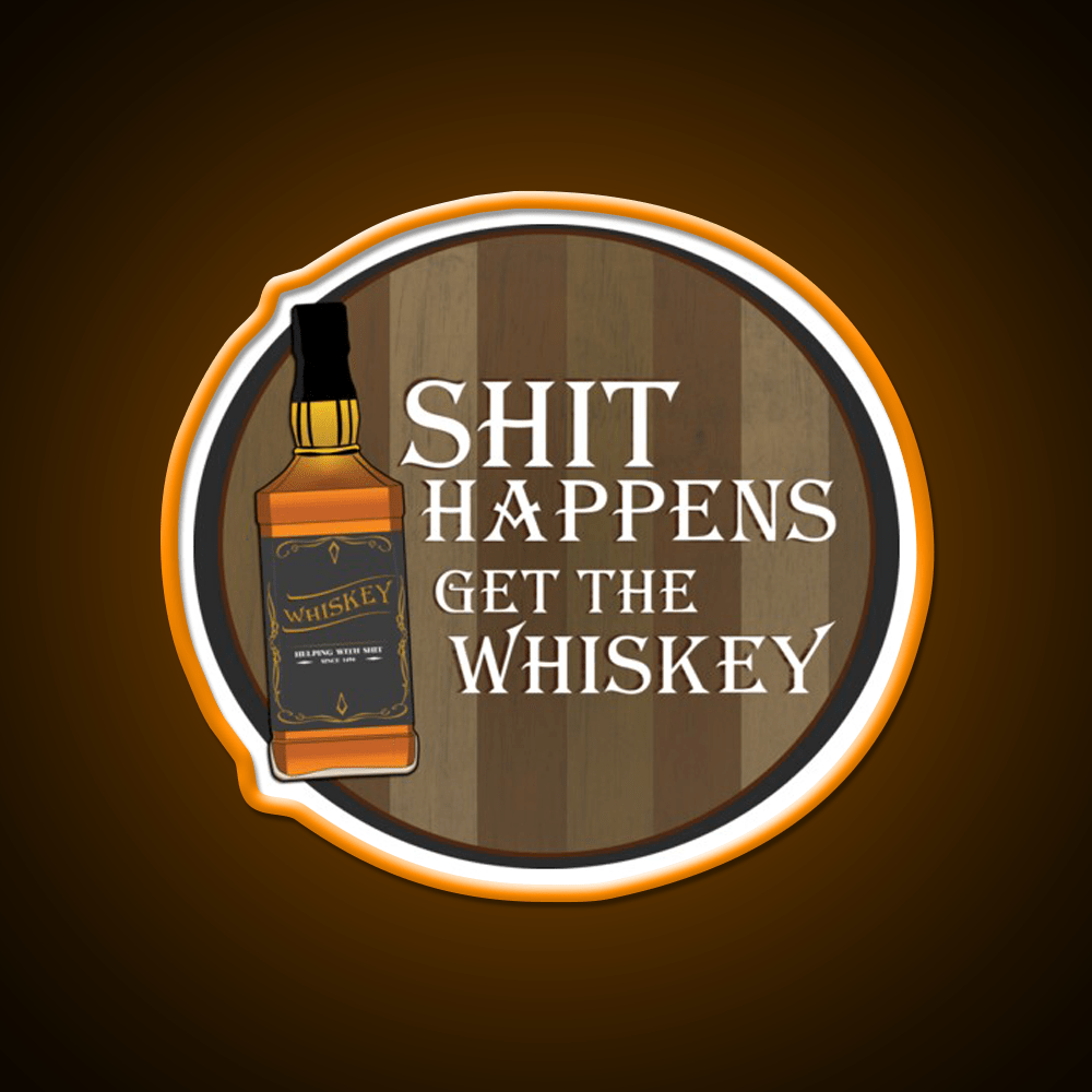 Shit Happens Get The Whiskey Drink Bar Led Neon Sign Rgb Color - Shineneon