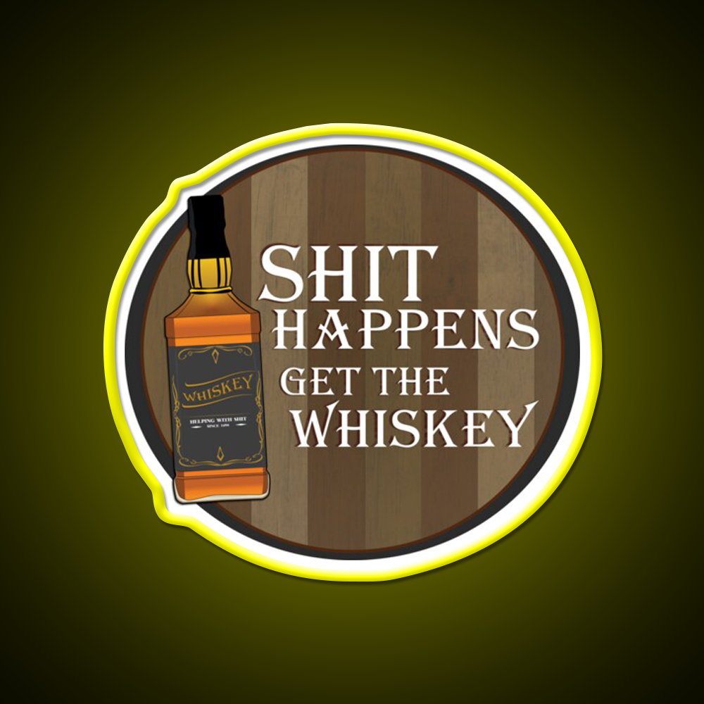 Shit Happens Get The Whiskey Drink Bar Led Neon Sign Rgb Color