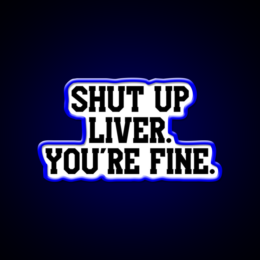 Shut Up Liver Youre Fine Beer Bar Decor Led Neon Sign Wall Art Rgb Color - LED neon sign view 5