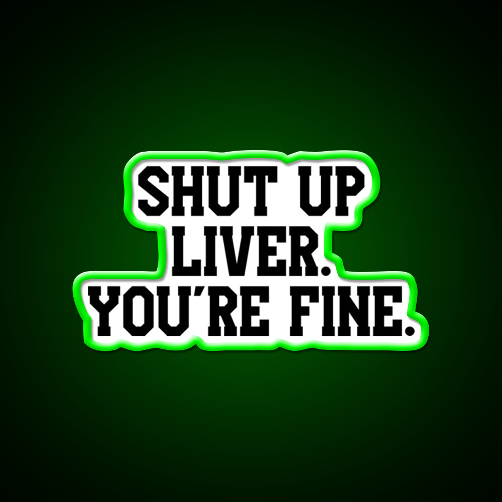 Shut Up Liver Youre Fine Beer Bar Decor Led Neon Sign Wall Art Rgb Color - LED neon sign view 8