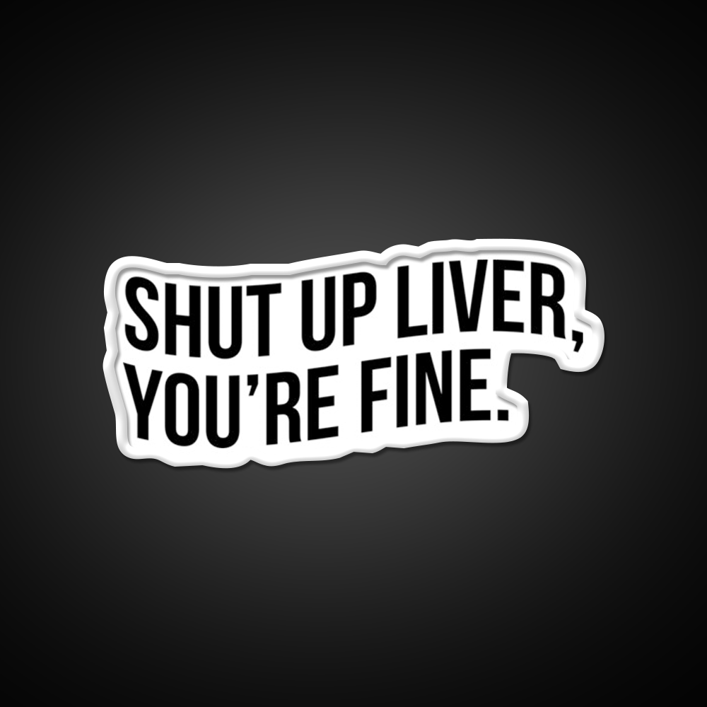 Shut Up Liver Youre Fine Beer Bar Decor Led Neon Sign Rgb Color - LED neon sign view 11