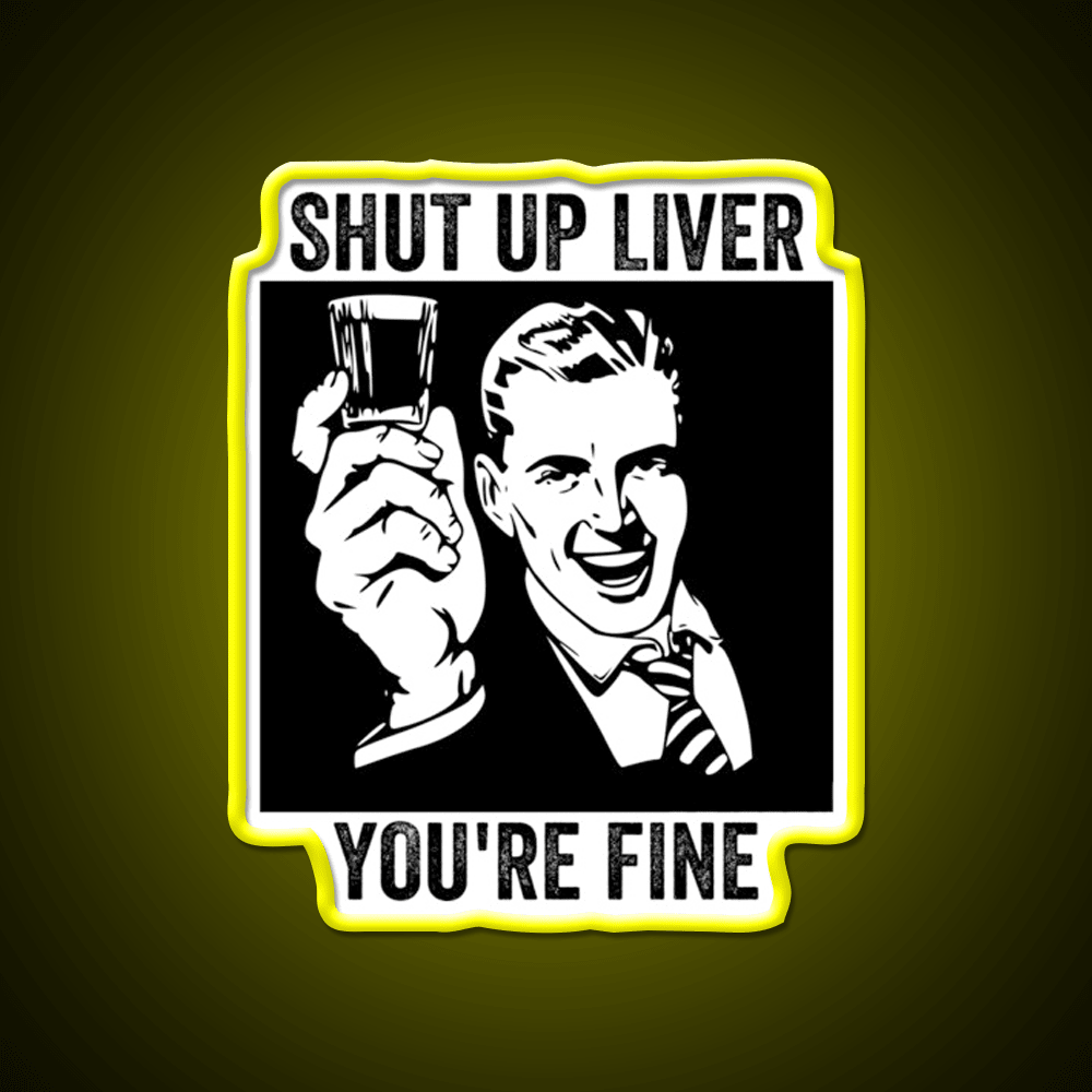 Shut Up Liver Youre Fine Retro Comic Book Party Drink Tequila Led Neon Sign Rgb Color - Shineneon