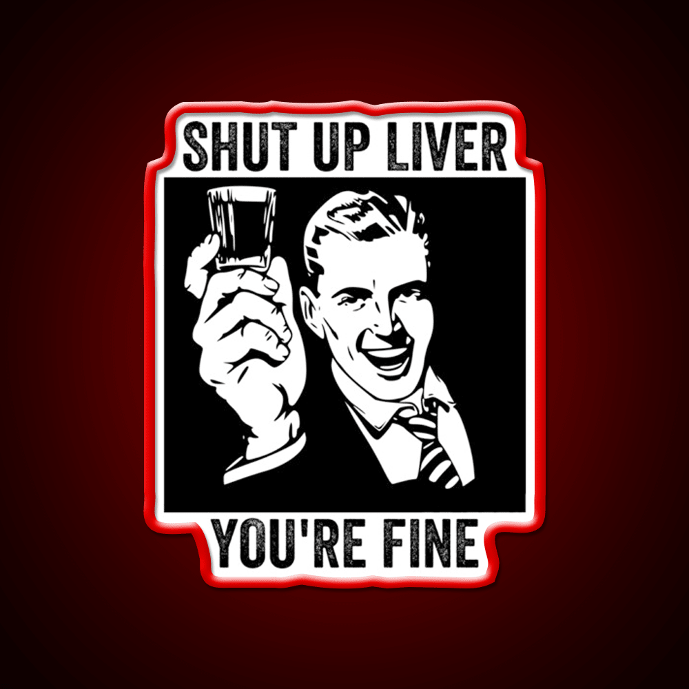 Shut Up Liver Youre Fine Retro Comic Book Party Drink Tequila Led Neon Sign Rgb Color - Shineneon