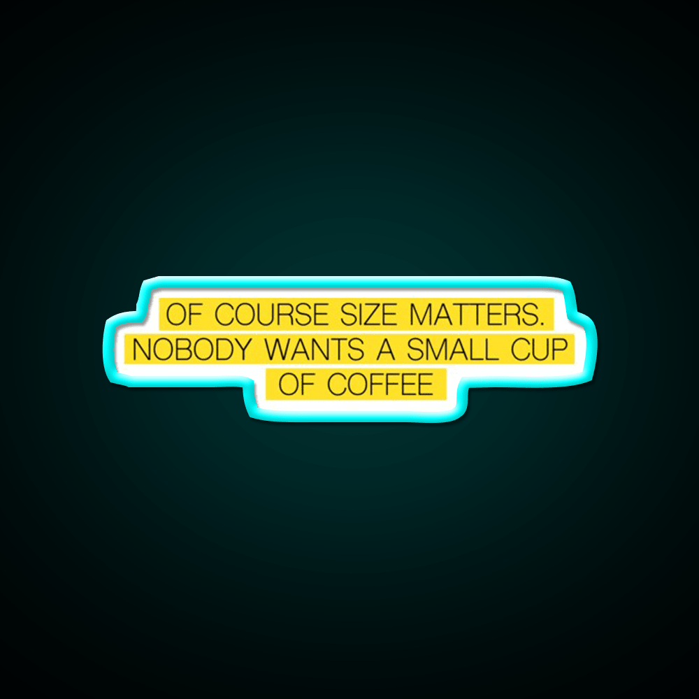 Size Matters Cafe Led Neon Sign Espresso Bar Art Rgb Color - Shineneon