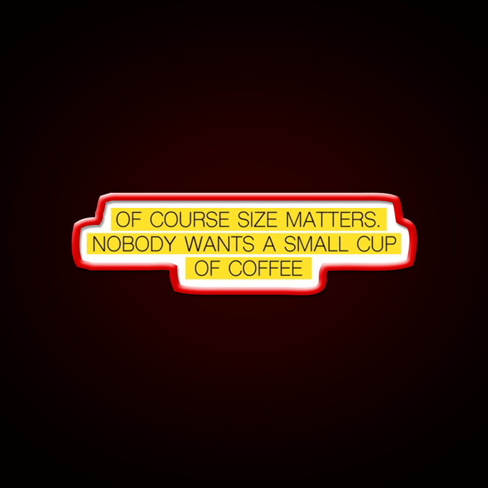 Size Matters Cafe Led Neon Sign Espresso Bar Art Rgb Color - Shineneon