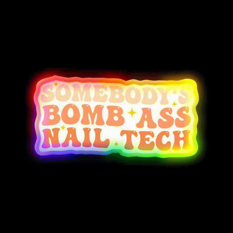 Somebodys Bomb Ass Nail Tech Funny Nail Salon Led Neon Sign Rgb Color