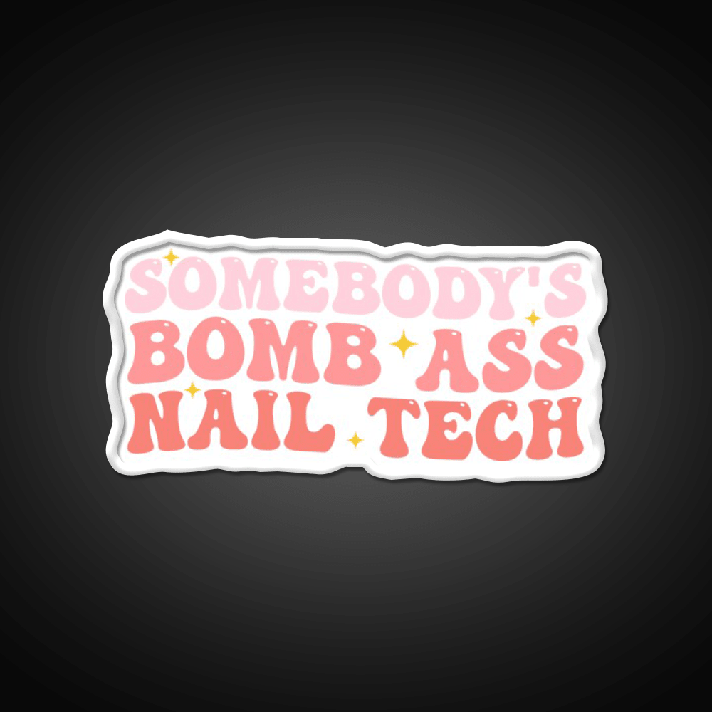 Somebodys Bomb Ass Nail Tech Funny Nail Salon Led Neon Sign Rgb Color - Shineneon