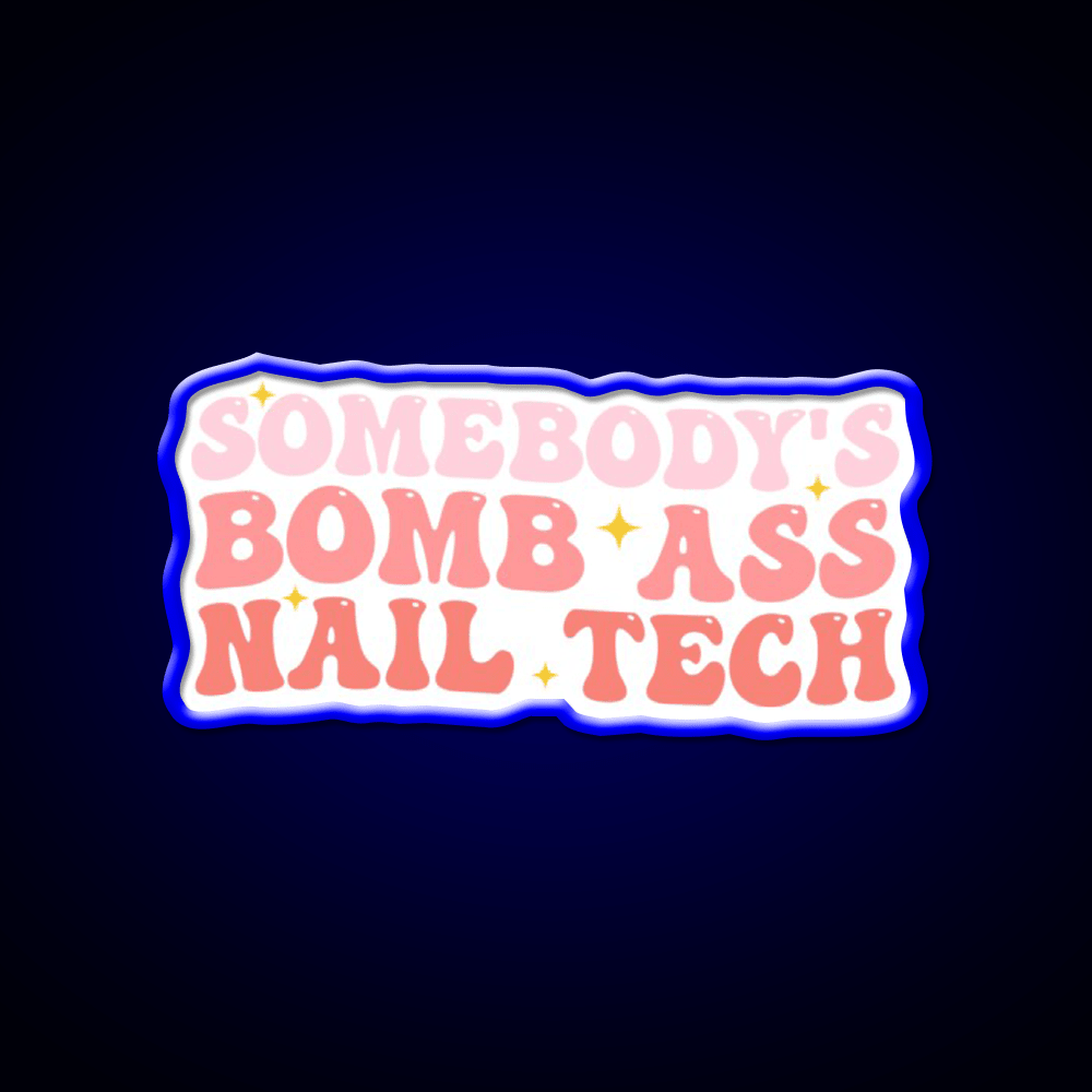 Somebodys Bomb Ass Nail Tech Funny Nail Salon Led Neon Sign Rgb Color - Shineneon