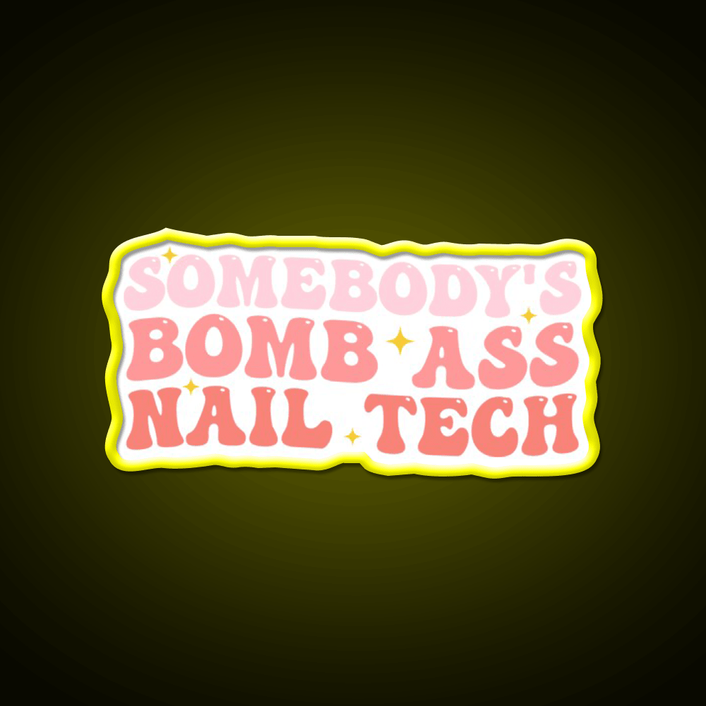 Somebodys Bomb Ass Nail Tech Funny Nail Salon Led Neon Sign Rgb Color - Shineneon