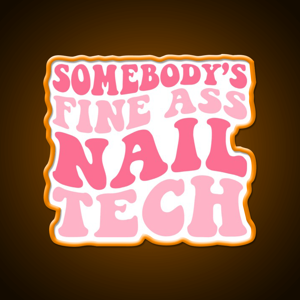 Somebodys Fine Ass Nail Tech Groovy Nail Salon Led Neon Sign Rgb Color - Shineneon