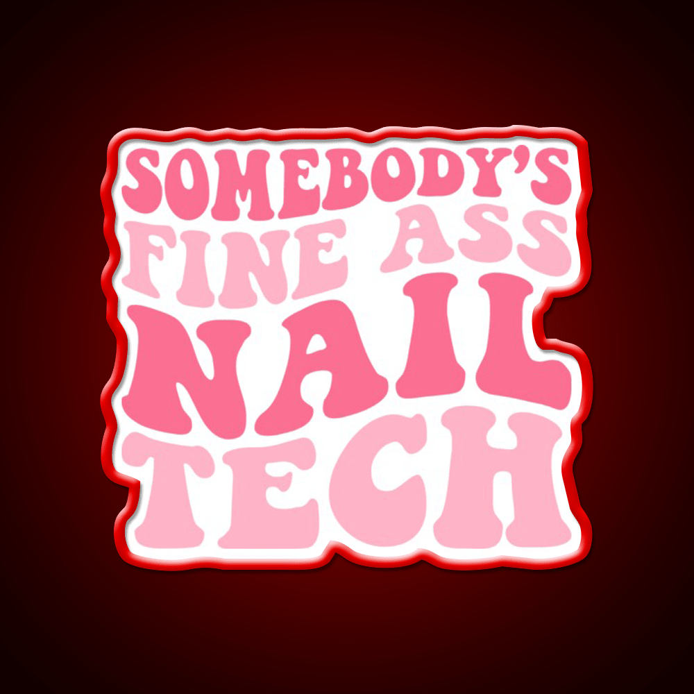 Somebodys Fine Ass Nail Tech Groovy Nail Salon Led Neon Sign Rgb Color - Shineneon