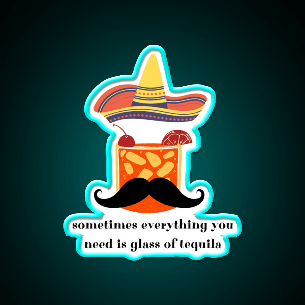 Somethimes Everythink You Need Is Glass Of Party Drink Tequila Led Neon Sign Rgb Color - Shineneon