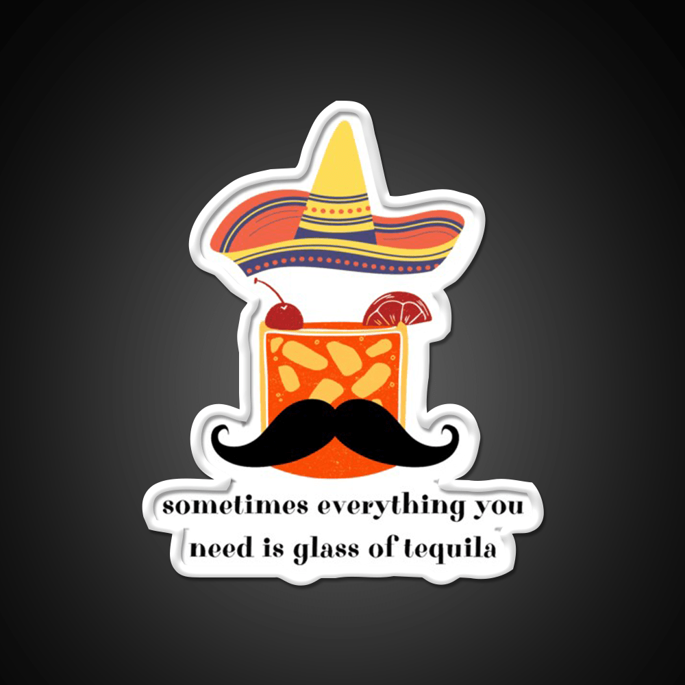 Somethimes Everythink You Need Is Glass Of Party Drink Tequila Led Neon Sign Rgb Color - Shineneon