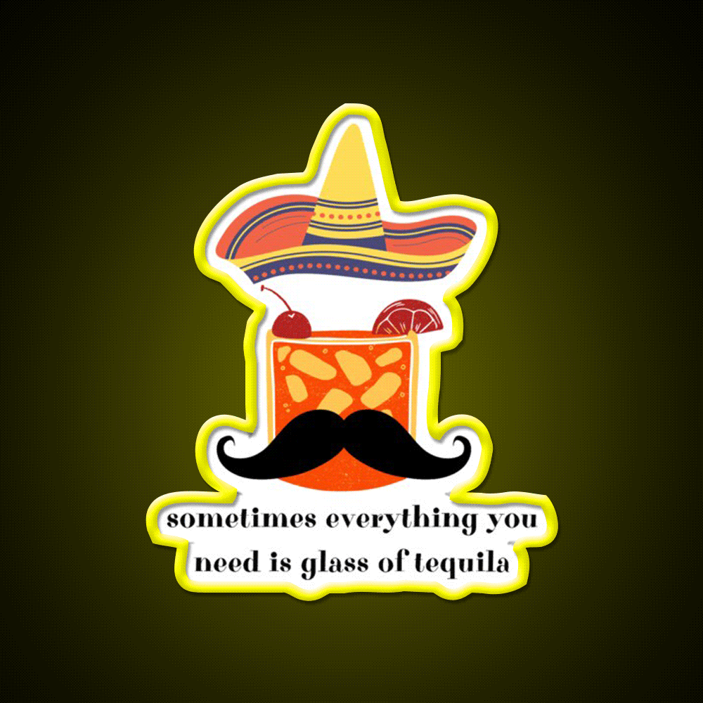 Somethimes Everythink You Need Is Glass Of Party Drink Tequila Led Neon Sign Rgb Color - Custom LED neon sign front view