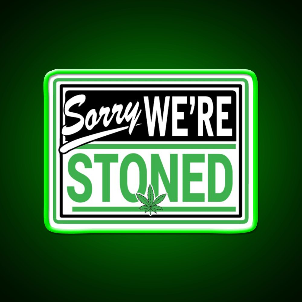 Sorry Were Stoned Retro Weed Sign Hemp Inspired Green Leaf Led Neon Sign Rgb Color - Shineneon