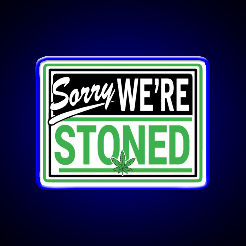 Sorry Were Stoned Retro Weed Sign Hemp Inspired Green Leaf Led Neon Sign Rgb Color - Shineneon