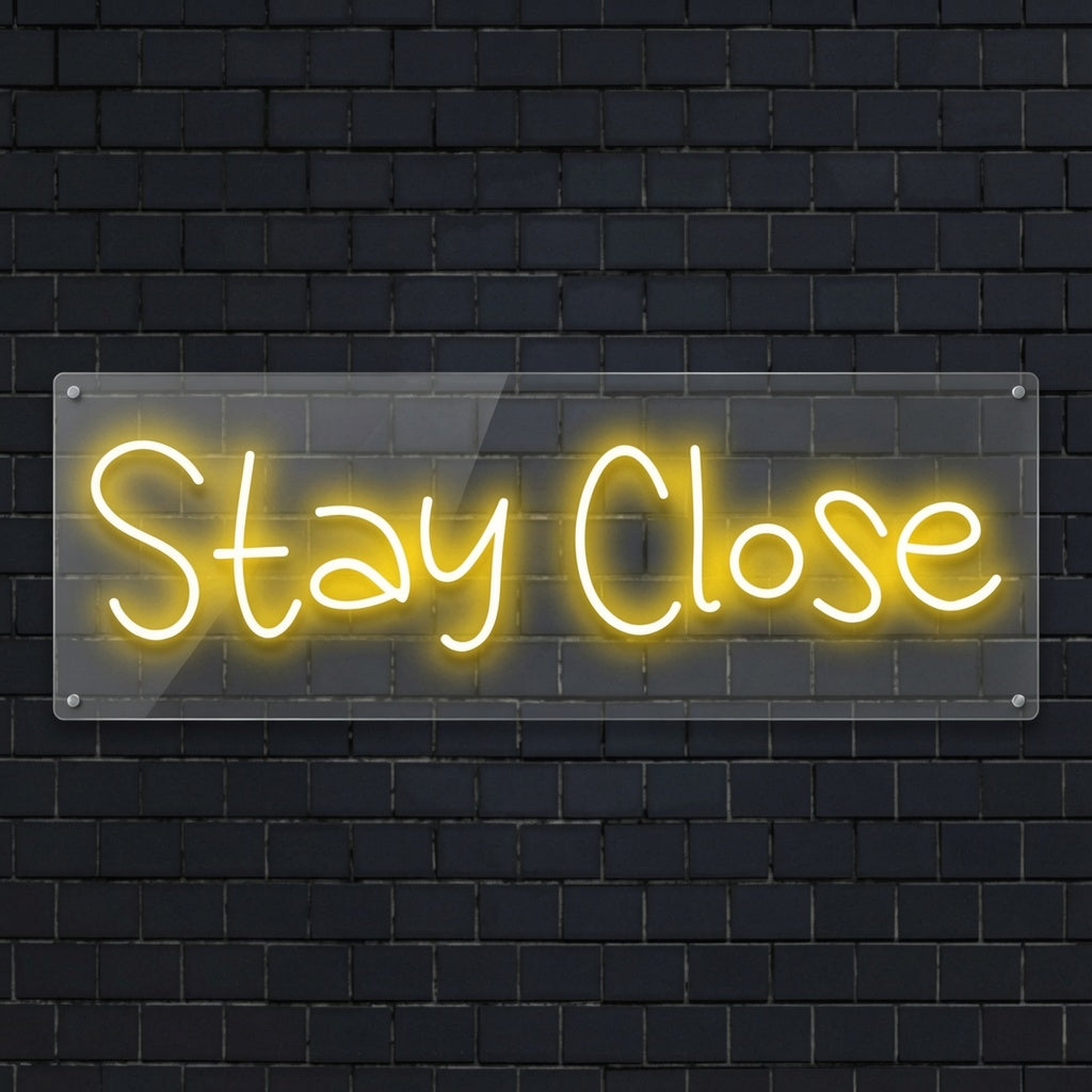 Stay Close LED Neon Sign - 01 Original Product Image