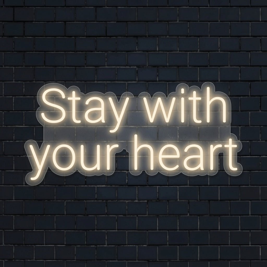 Stay With Your Heart LED Neon Sign - Shineneon