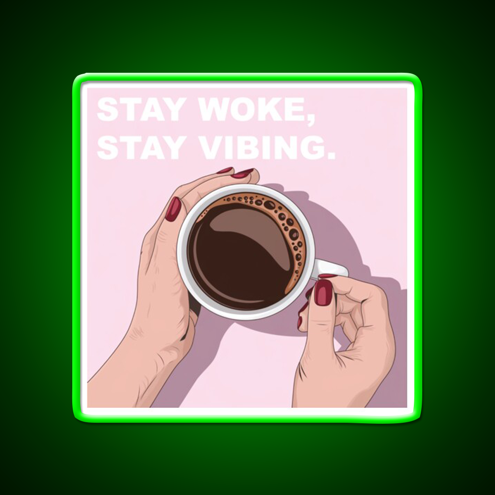 Stay Woke Stay Vibing Cafe Led Neon Sign Espresso Bar Art Rgb Color