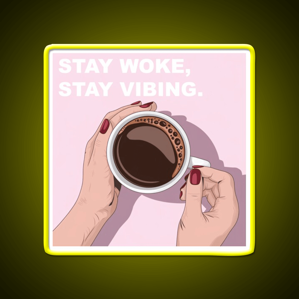 Stay Woke Stay Vibing Cafe Led Neon Sign Espresso Bar Art Rgb Color - Shineneon