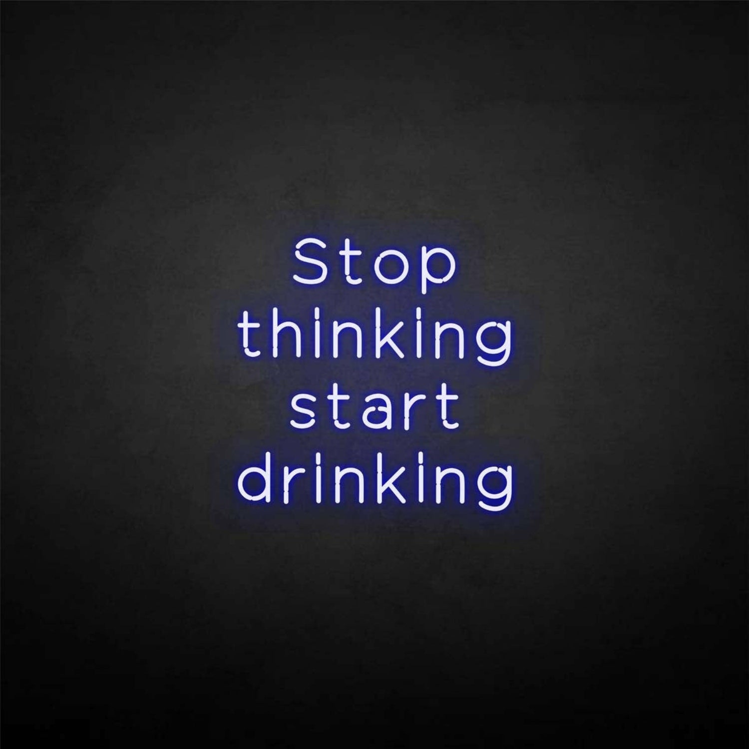 Stop Thinking Neon Sign | Shineneon