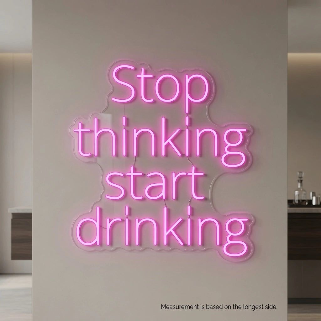 Stop Thinking Start Drinking Business LED Neon Sign - 04 Size Image