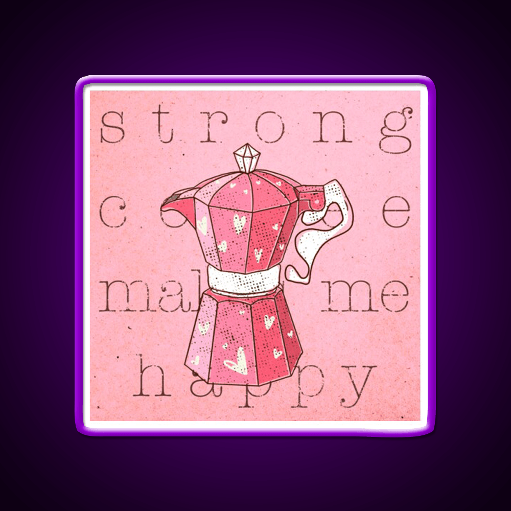 Strong Coffee Makes Me Happy Cafe Led Neon Sign Espresso Bar Art Rgb Color - Shineneon