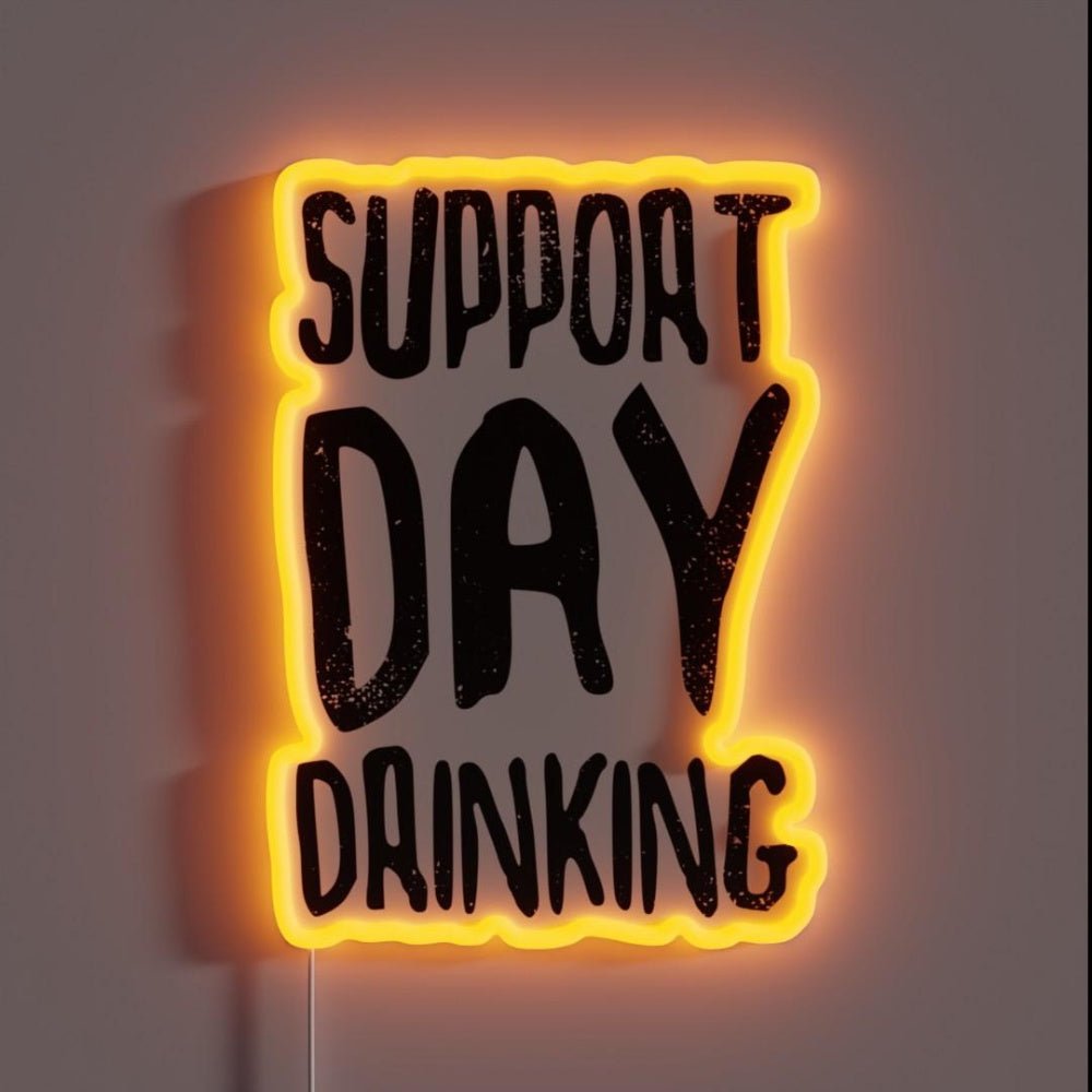 Support Day Drinking Rgb Led Neon Sign - Shineneon