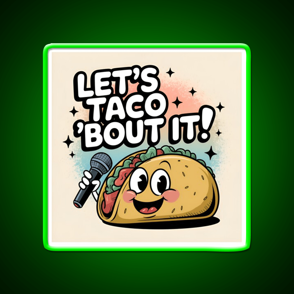 Taco Bout It Taco Led Neon Sign Mexican Food Sign Food Neon Sign Rgb Color - Shineneon
