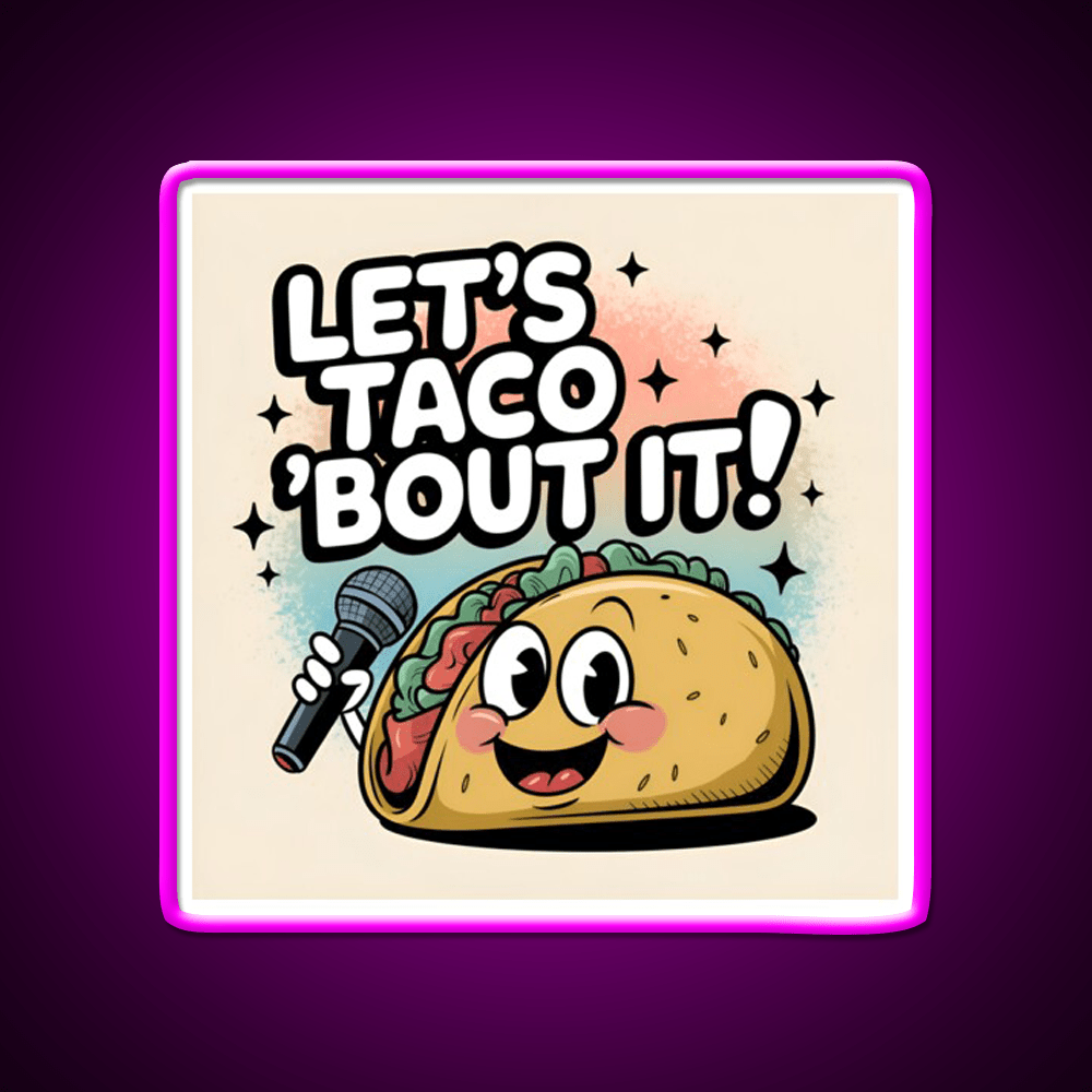 Taco Bout It Taco Led Neon Sign Mexican Food Sign Food Neon Sign Rgb Color - Shineneon