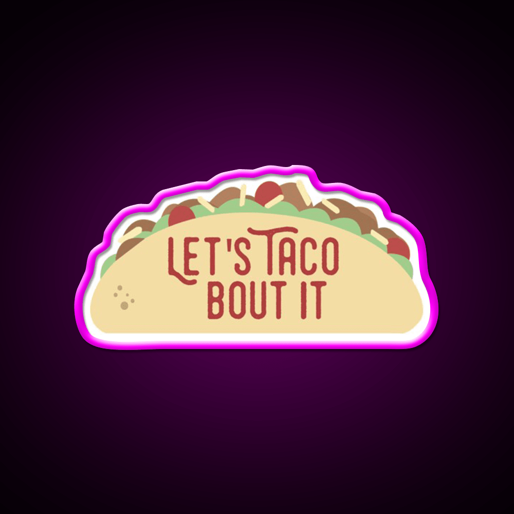 Taco Bout It Taco Led Neon Sign Mexican Food Sign Kitchen Sign Rgb Color - Shineneon