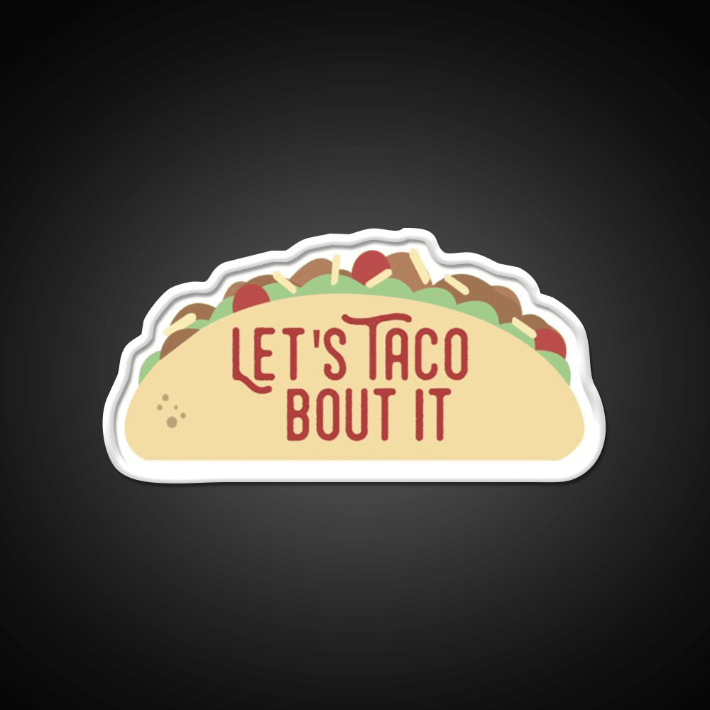 Taco Bout It Taco Led Neon Sign Mexican Food Sign Kitchen Sign Rgb Color - Shineneon
