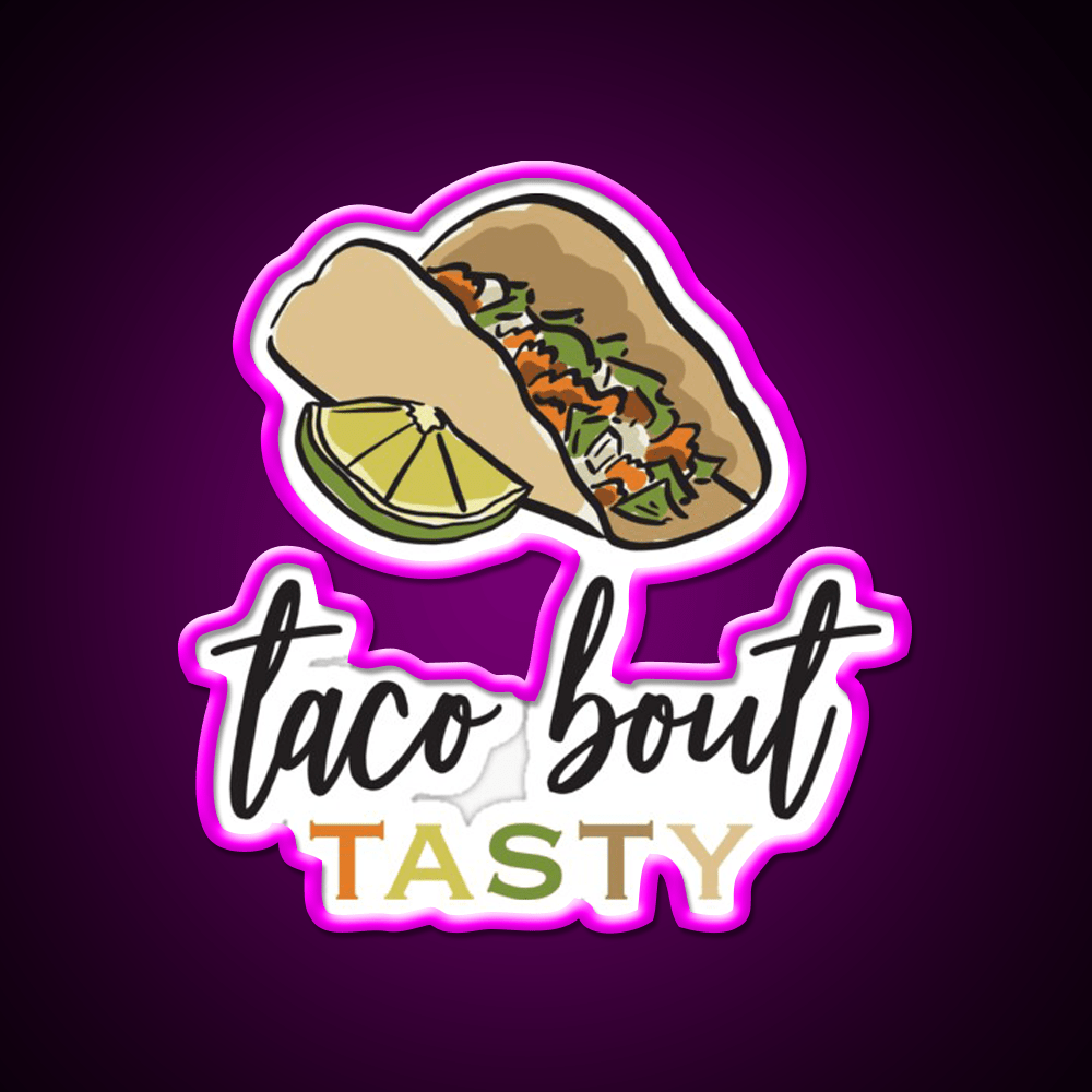 Taco Bout Tasty Street Taco Art Taco Led Neon Sign Rgb Color - Shineneon