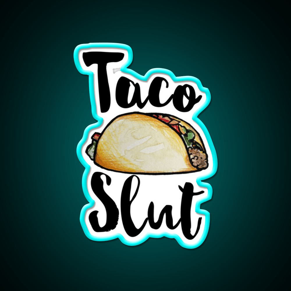 Taco Slut Taco Led Neon Sign Mexican Food Sign Rgb Color - Shineneon
