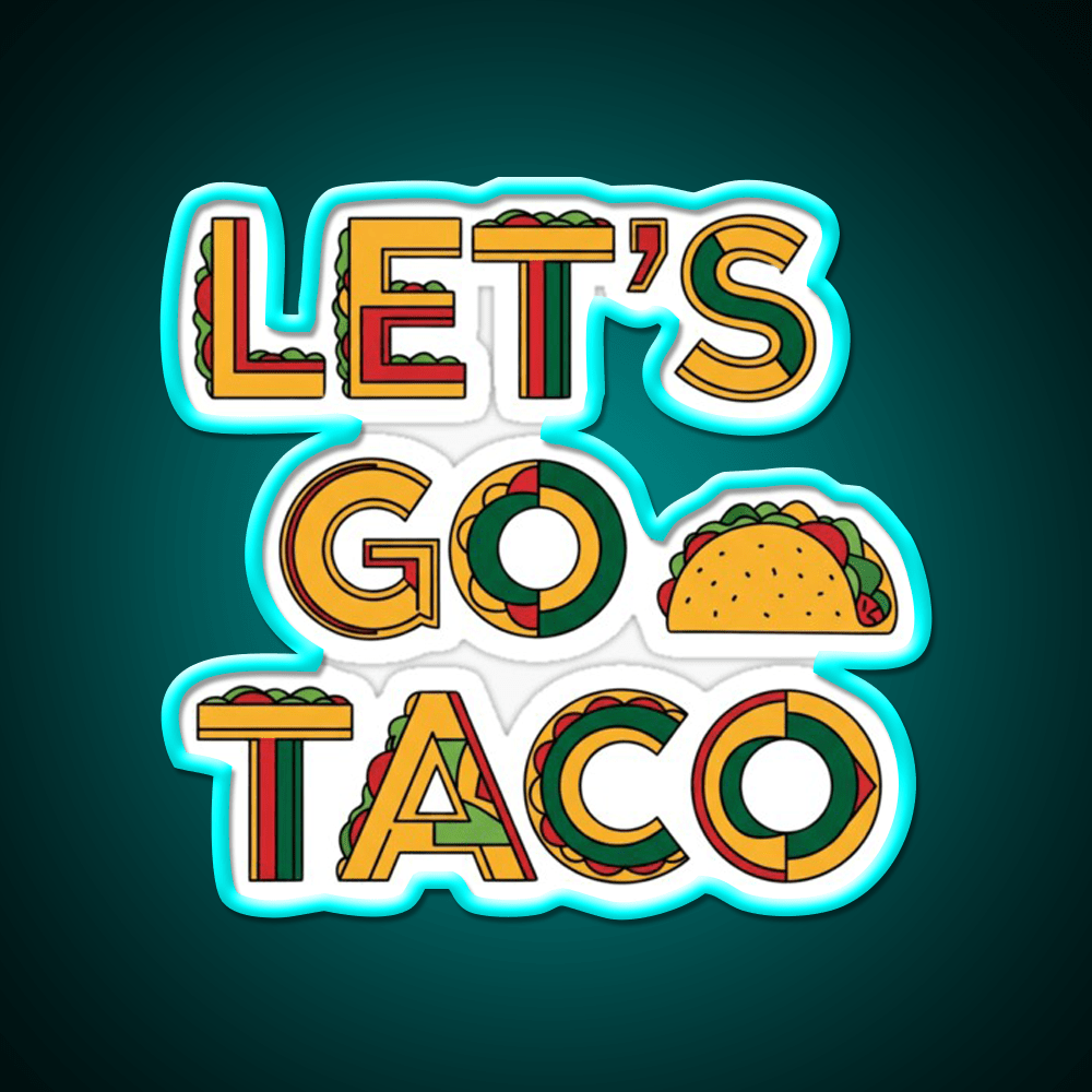 Taco Time Lets Go Taco Bold Tasty By Egyape Taco Led Neon Sign Rgb Color - Shineneon