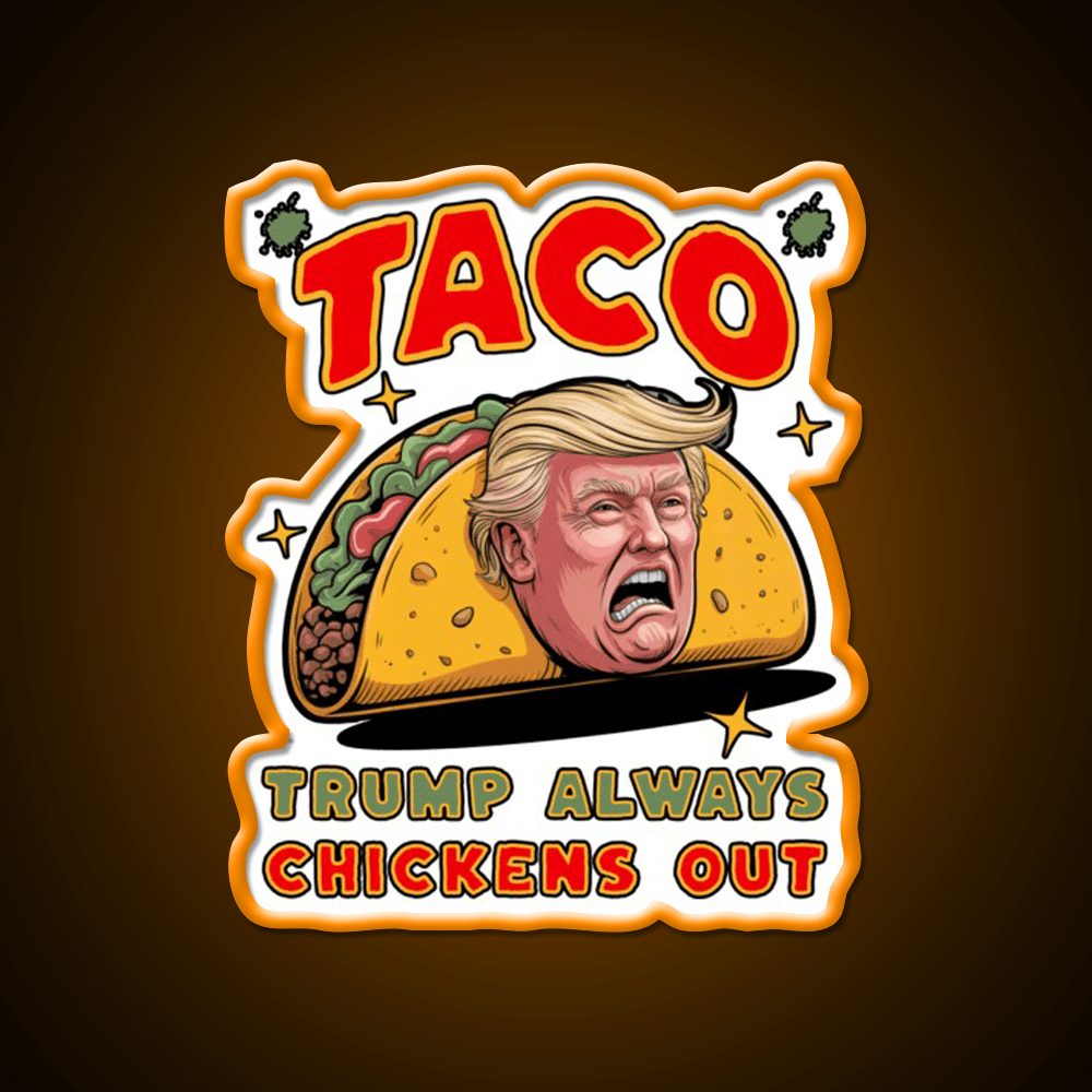 Taco Trump Always Chickens Out Funny Political Taco Led Neon Sign Rgb Color - Shineneon